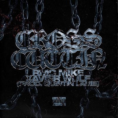 Cross Cuttin By Rmc Mike, Xavier Wulf, Quintin Lamb's cover