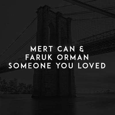 Someone You Loved By Mert Can, Faruk Orman's cover