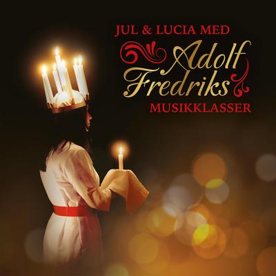 Sankta Lucia By Adolf Fredriks Musikklasser's cover