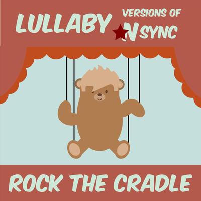 Lullaby Versions of Nsync's cover