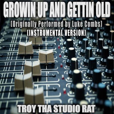 Growin Up and gettin Old (Originally Performed by Luke Combs) (Instrumental Version)'s cover