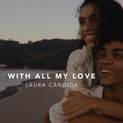 With All My Love By Laura Cândida's cover