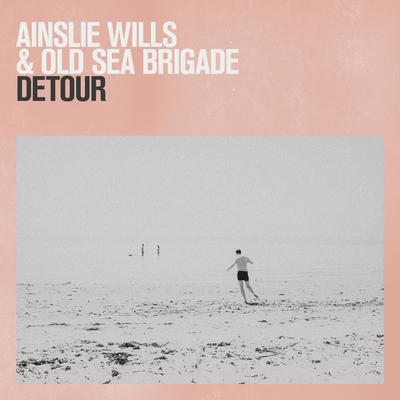Detour By Ainslie Wills, Old Sea Brigade's cover