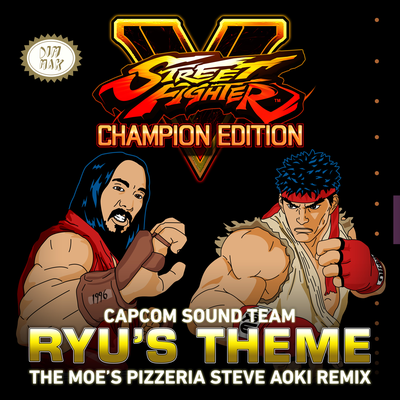 Ryu's Theme (The Moe’s Pizzeria Steve Aoki Remix) By Capcom Sound Team's cover