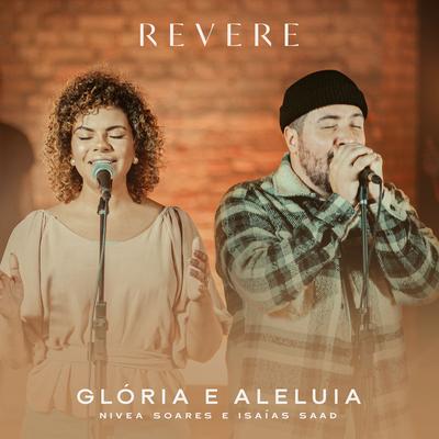 Glória E Aleluia By REVERE, Isaias Saad, Nívea Soares's cover