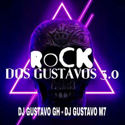 Rock dos Gustavos 3.0 By DJ Gustavo GH, DJ Gustavo M7's cover