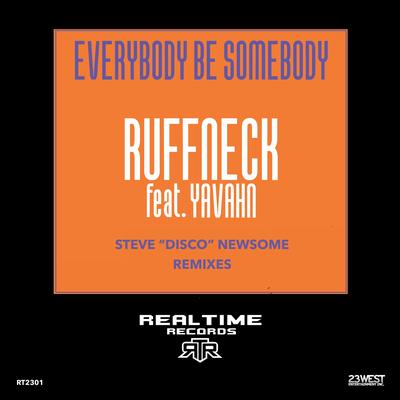Everybody Be Somebody (Steve 'Disco' Newsome Remix) By Ruffneck, Yavahn, Steve 'Disco' Newsome's cover
