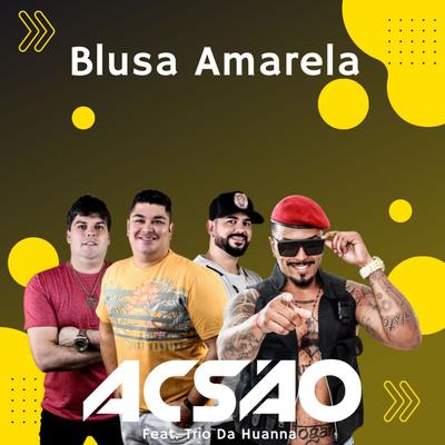Blusa Amarela By Trio Da Huanna, Acsão's cover