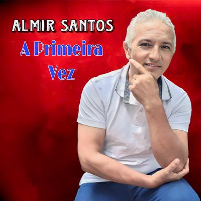A Primeira Vez By Almir Santos's cover