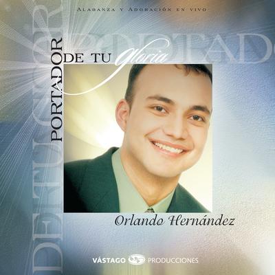 Sea La Gloria (feat. Jesús Adrián Romero) By Orlando Hernandez, Jesús Adrián Romero's cover