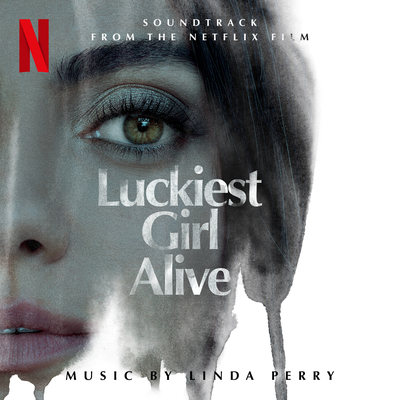 Luckiest Girl Alive (Soundtrack from the Netflix Film)'s cover