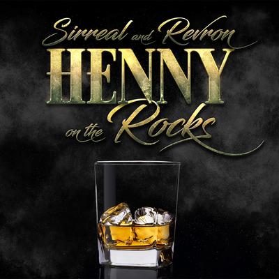 Henny On The Rocks By Sirreal, Revron's cover