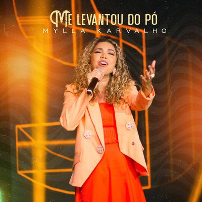 Me Levantou do Pó By Mylla Karvalho's cover