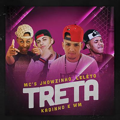Treta By MC Jhowzinho, Mc Leléto, MC Kadinho, MC WM's cover