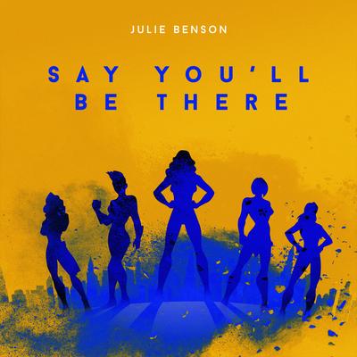 Say You'll Be There By Julie Benson's cover