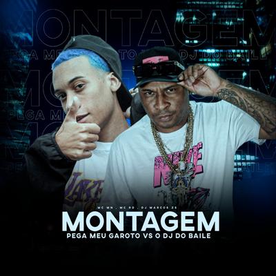 Montagem - Pega o Meu Garoto Vs o Dj do Baile By MC MN, Mc RD, DJ MARCKS ZS's cover