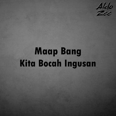 Maap Bang Kita Bocah Ingusan's cover