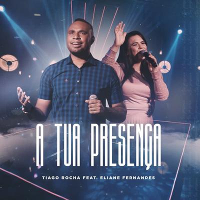 A Tua Presença By Tiago Rocha, Eliane Fernandes's cover