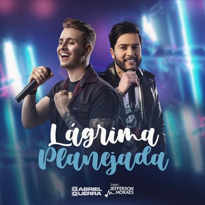 Lágrima Planejada By Gabriell Guerra, Jefferson Moraes's cover