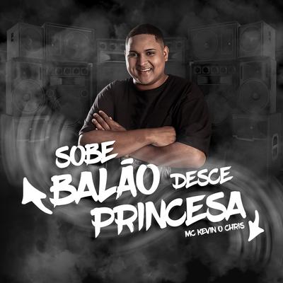 Sobe Balão Desce Princesa By MC Kevin o Chris's cover