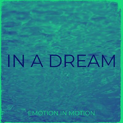 In a Dream By Emotion In Motion's cover