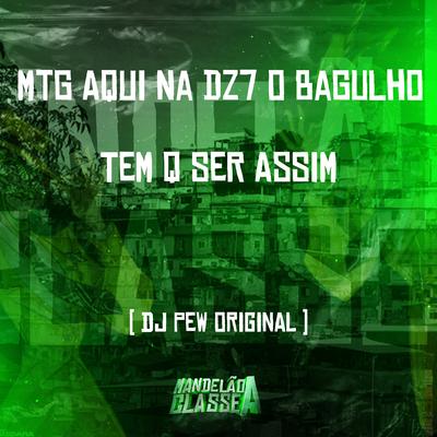 Mtg Aqui na Dz7 o Bagulho Tem Q Ser Assim By DJ Pew Original's cover