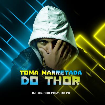 Toma Marretada do Thor By DJ Helinho, MC FG's cover