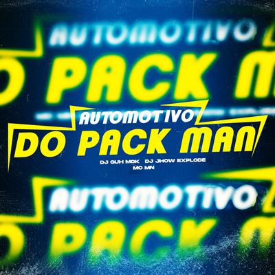 Automotivo do Pack Man (feat. MC MN) (feat. MC MN) By DJ Guh mdk, DJ Jhow Explode, MC MN's cover