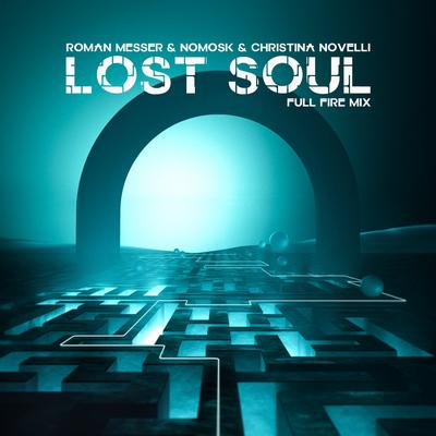 Lost Soul (Full Fire Mix) By Roman Messer, Christina Novelli, NoMosk's cover