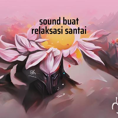 Sound Buat Relaksasi Santai's cover