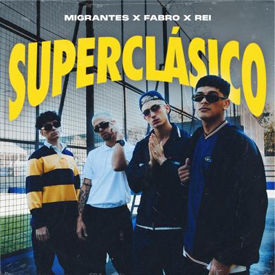 Superclásico By Migrantes, FABRO, Rei, Nico Valdi's cover