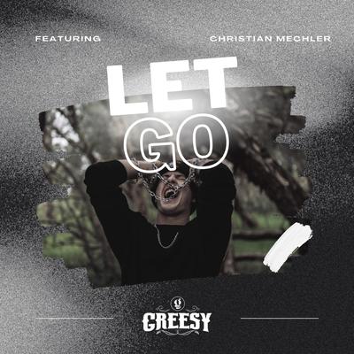 Let Go By Greesy, Christian Mechler's cover