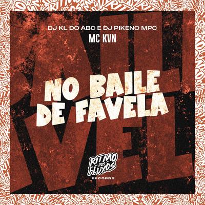No Baile de Favela By MC KVN, Dj kl do abc, Dj Pikeno Mpc's cover