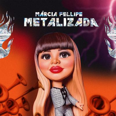 Márcia Fellipe Metalizada's cover