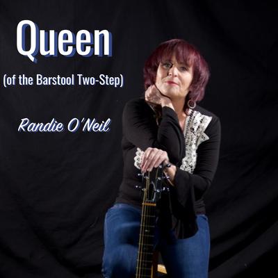 Queen (of the Barstool Two-Step) By Randie O'neil's cover