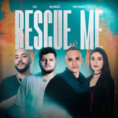 Rescue Me By GV3, Gui Brazil, Duo Franco's cover