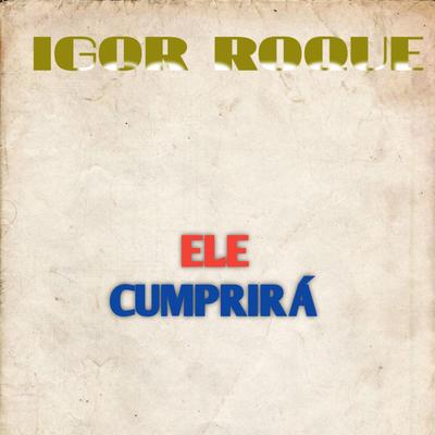 Ele Cumprirá By Igor Roque's cover