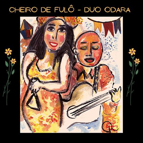 Cheiro de Fulô Official TikTok Music - Duo Odara - Listening To Music ...