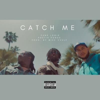 Catch Me By MIKEVVULF, Funk Logik, Poetik Force's cover