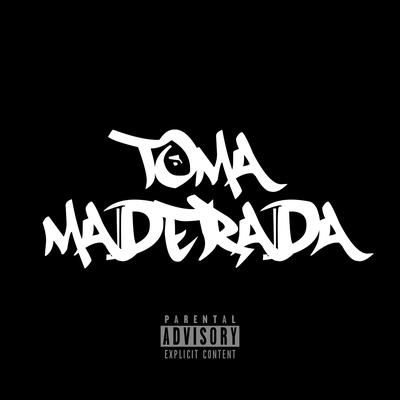 Toma Maderada By 02 No Beat Oficial's cover