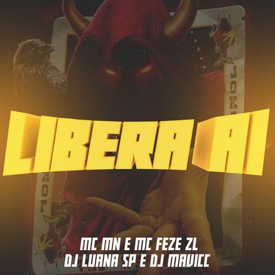 Libera Aí By MC MN, DJ Luana SP, DJ MAVICC, MC Fefe Da ZL's cover