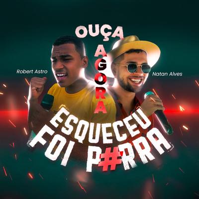 Esqueceu Foi Porra (feat. Robert Astro)'s cover