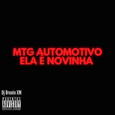 Mtg Automotivo Ela é Novinha By Dj Brunin XM's cover