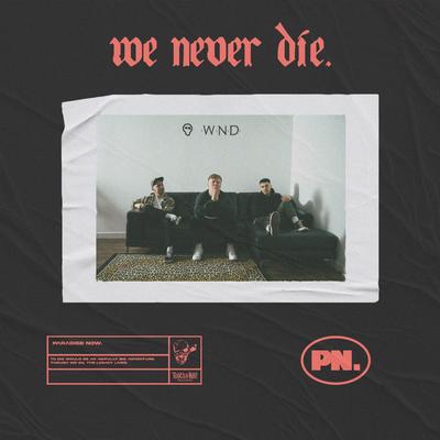 We Never Die By Paradise Now's cover