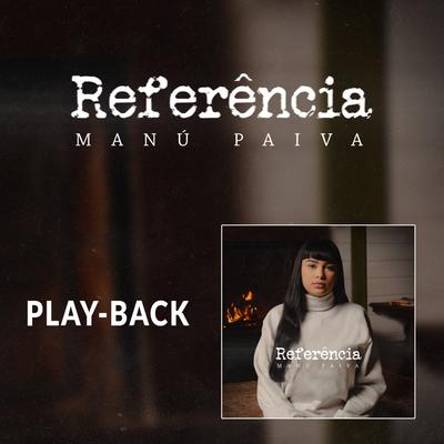 Referência (Playback) By Manú Paiva's cover