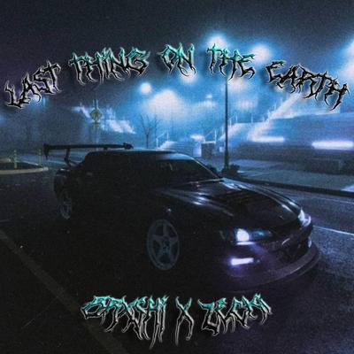 LAST THING ON THE EARTH By brxshi, zecki's cover