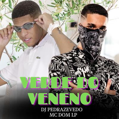 Verde do Veneno By Dj Pedro Azevedo, Mc Dom Lp's cover