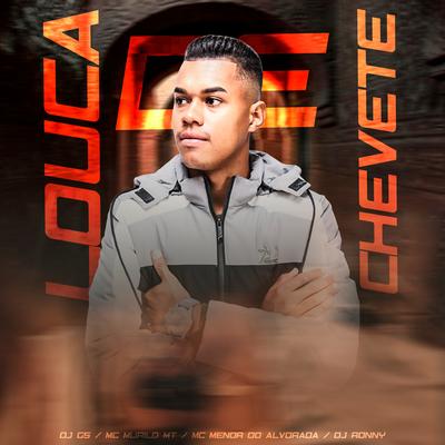 Louca de Chevete (feat. MC Murilo MT, Mc Menor Do Alvorada & DJ Ronny) (feat. MC Murilo MT, Mc Menor Do Alvorada & DJ Ronny) By DJ GS, MC Murilo MT, Mc Menor Do Alvorada, Dj Ronny's cover