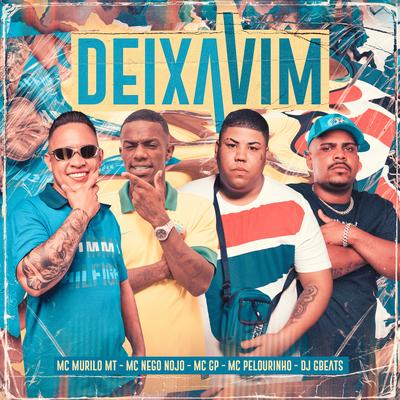 Deixa Vim By MC GP, MC Murilo MT, MC Nego Nojo, MC Pelourinho, DJ Gbeats's cover