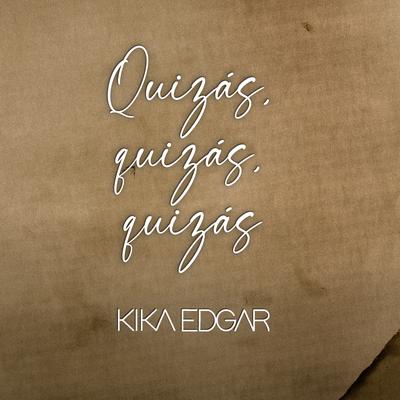 Quizás, quizás, quizás By Kika Edgar's cover